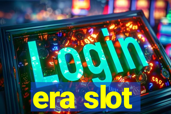 era slot