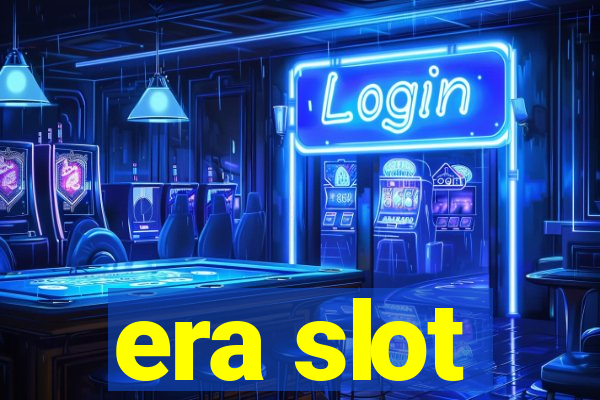 era slot