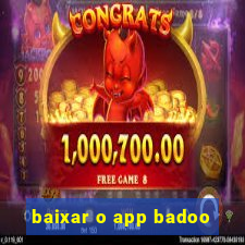 baixar o app badoo