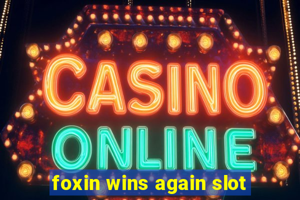 foxin wins again slot