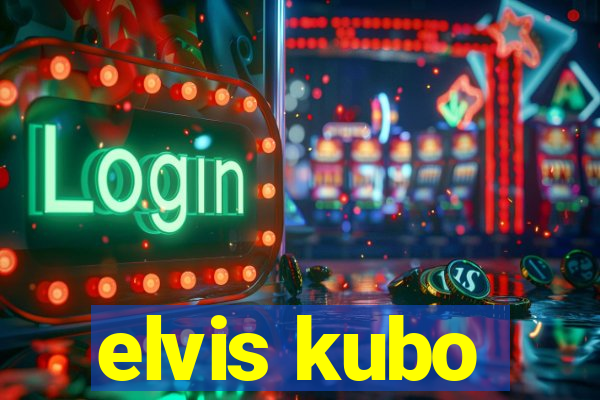 elvis kubo