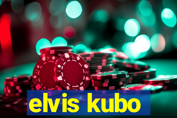 elvis kubo