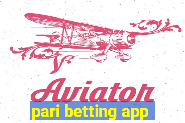 pari betting app