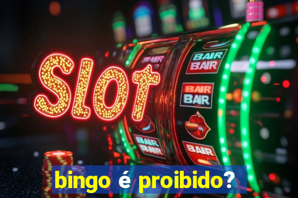 bingo é proibido?