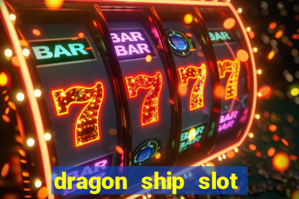 dragon ship slot free play