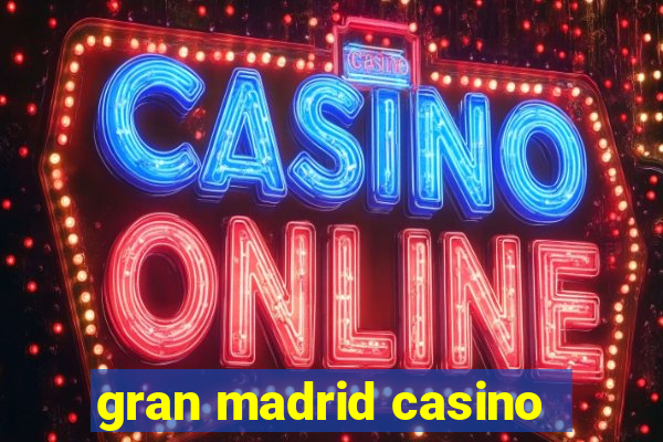 gran madrid casino