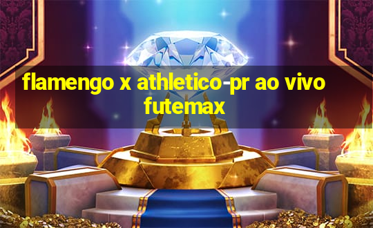 flamengo x athletico-pr ao vivo futemax