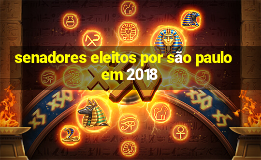 senadores eleitos por são paulo em 2018