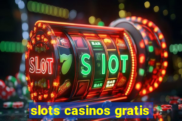 slots casinos gratis