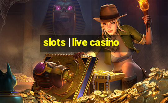 slots | live casino