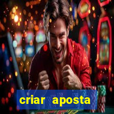 criar aposta estrela bet