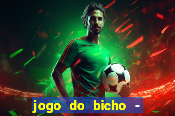 jogo do bicho - grátis online