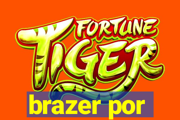 brazer por