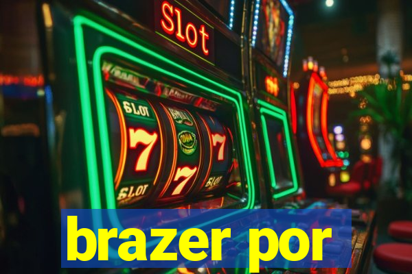 brazer por