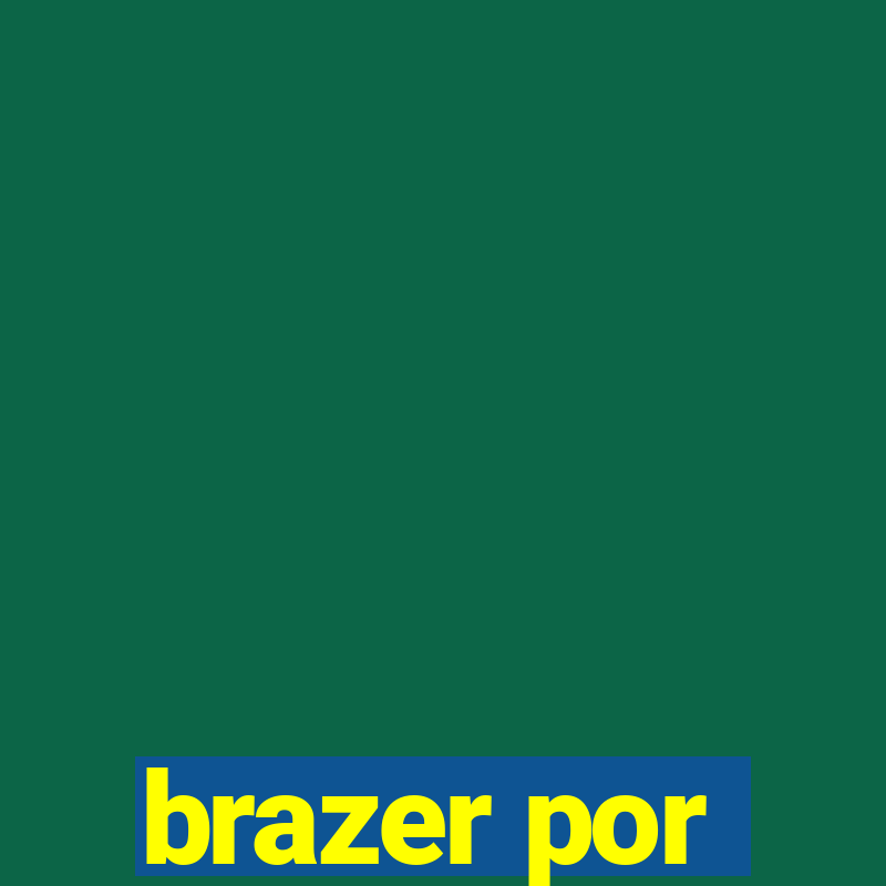 brazer por