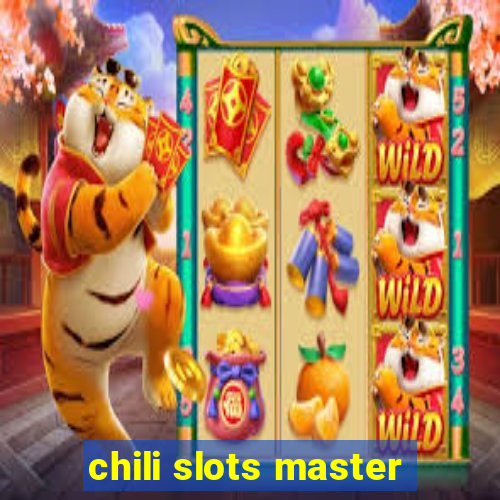 chili slots master