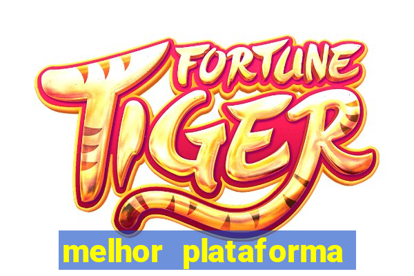 melhor plataforma para jogar o jogo do tigre