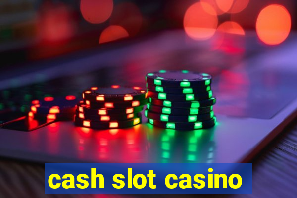 cash slot casino