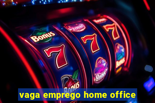 vaga emprego home office