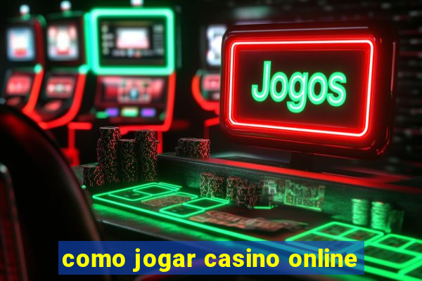 como jogar casino online