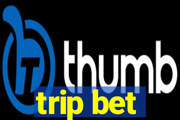 trip bet