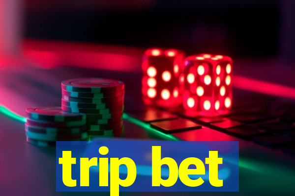 trip bet