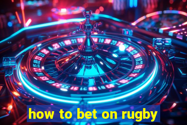 how to bet on rugby