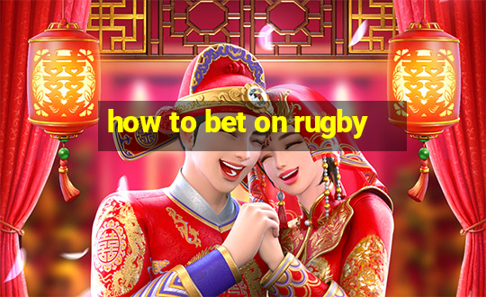 how to bet on rugby