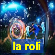 la roli