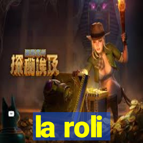 la roli