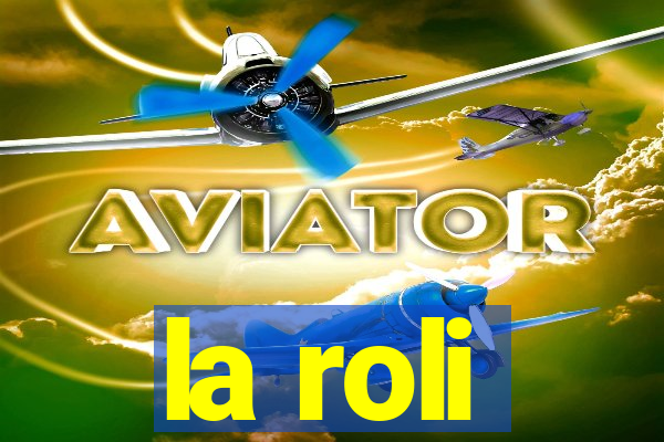 la roli