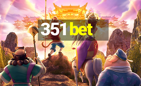 351 bet