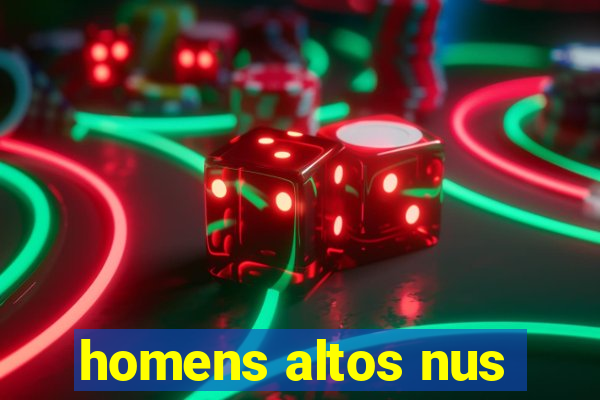 homens altos nus