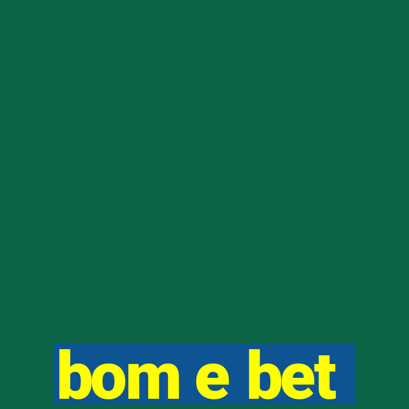 bom e bet