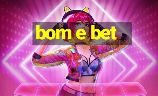 bom e bet