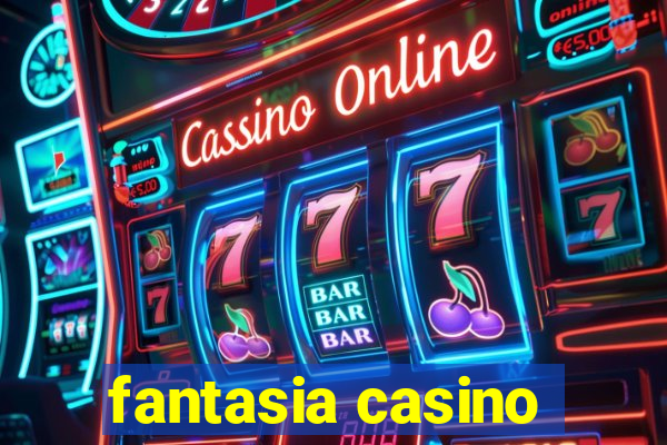 fantasia casino