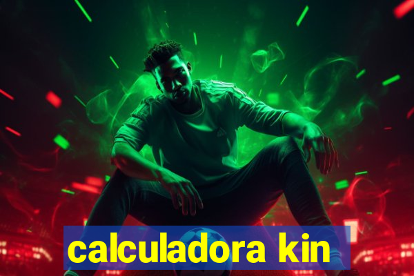 calculadora kin