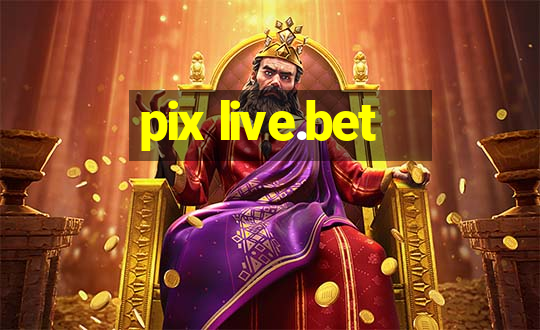 pix live.bet