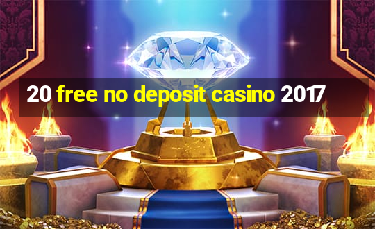 20 free no deposit casino 2017