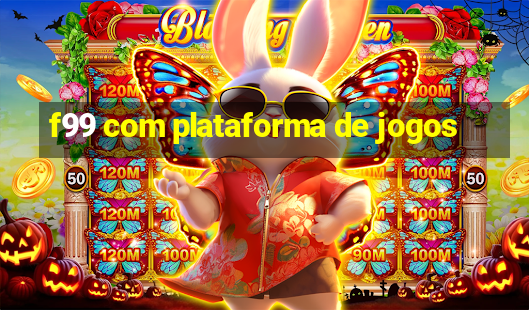 f99 com plataforma de jogos