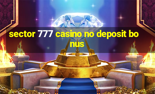 sector 777 casino no deposit bonus