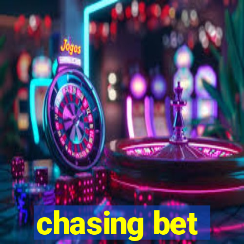 chasing bet