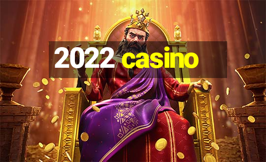 2022 casino