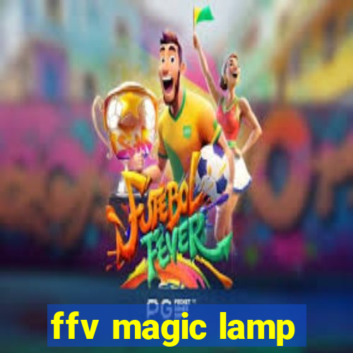 ffv magic lamp