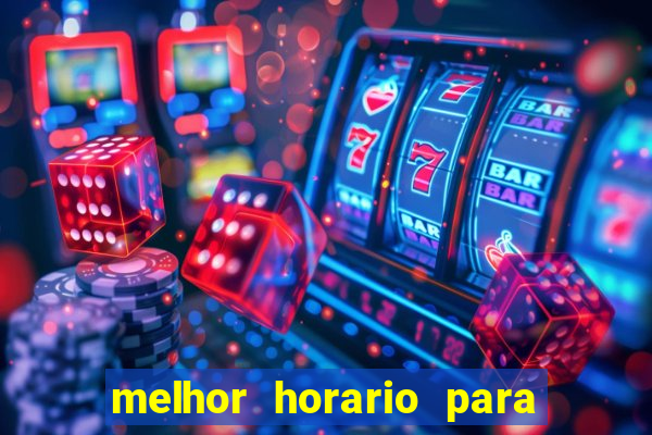 melhor horario para jogos de aposta