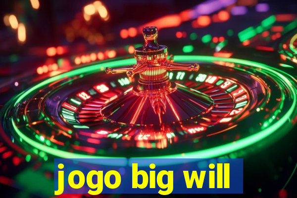 jogo big will