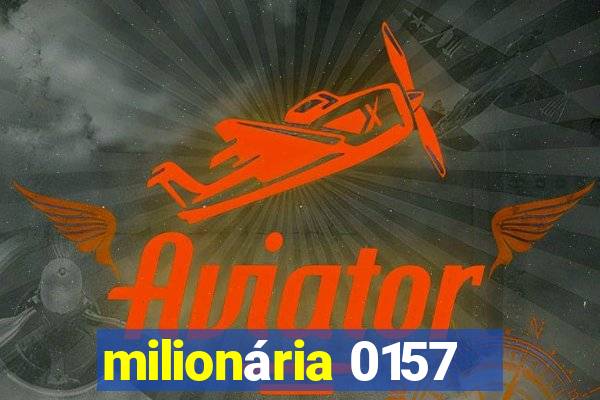 milionária 0157