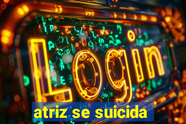 atriz se suicida