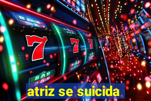 atriz se suicida