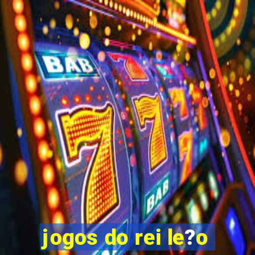 jogos do rei le?o